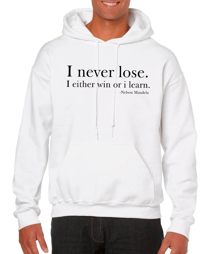 I Never Lose -Nelson Mandela Unisex Hoodie white