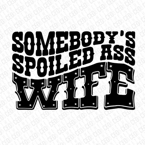 Somebody’s Spoiled Wife – DTF Design