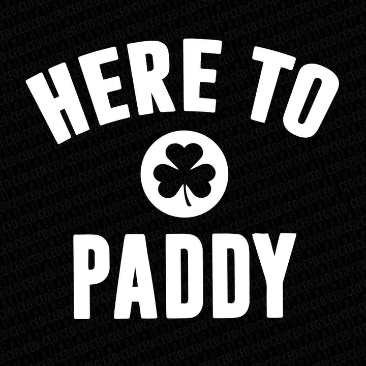 Here to Paddy St. Patty’s – DTF Transfer