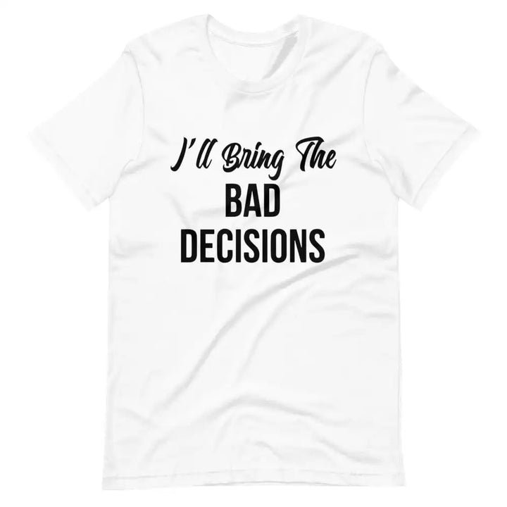 I’ll Bring The Bad Decisions – DTF Transfer Set