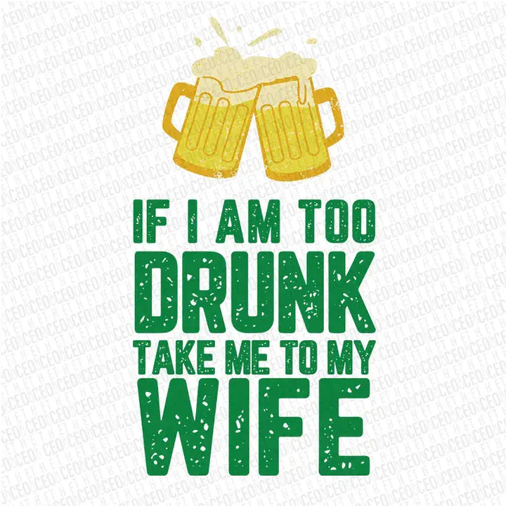 If I am too drunk Take Me To Wife – DTF Transfer Set
