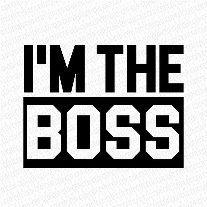 I’m The Boss – I’m The Real Boss – DTF Transfer Set
