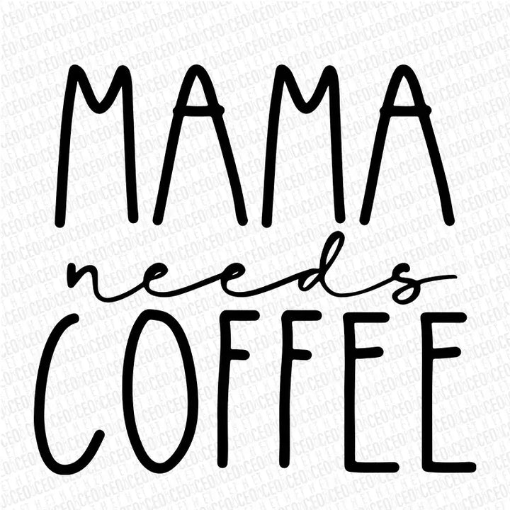 Mama Needs Coffee – DTF Transfer