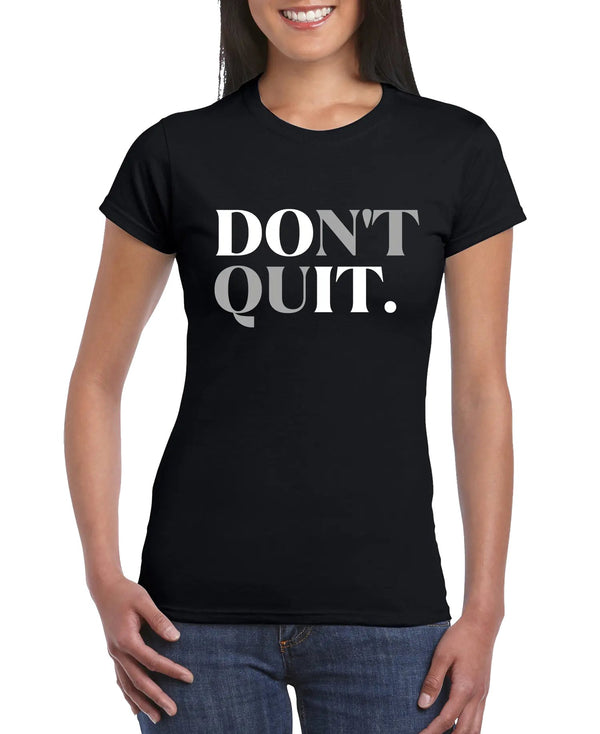 Don't Quit Women’s Slim Fit T-shirt