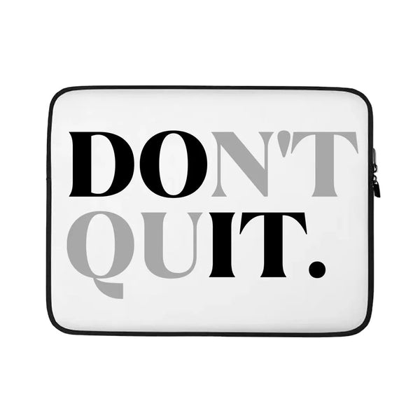 Don't Quit Water Resistant Laptop Sleeve – 15 Inch