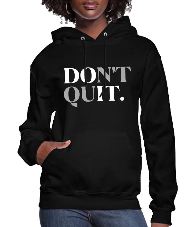 Don't Quit Women’s Hoodie