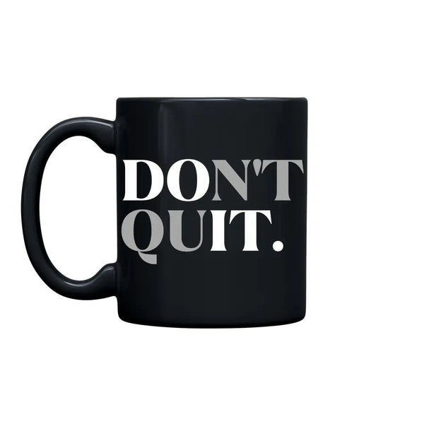 Don't Quit 11oz. Mug