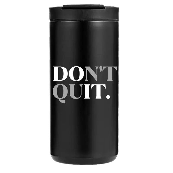 Don't Quit 14oz Coffee Tumbler