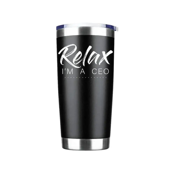 Relax I'm A CEO 20oz Insulated Vacuum Sealed Tumbler