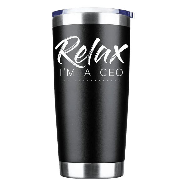Relax I'm A CEO 20oz Insulated Vacuum Sealed Tumbler