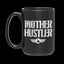 Mother Hustler Mug 15oz