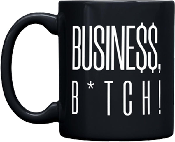 Business, B*TCH! 11oz Stylish Coffee Mug